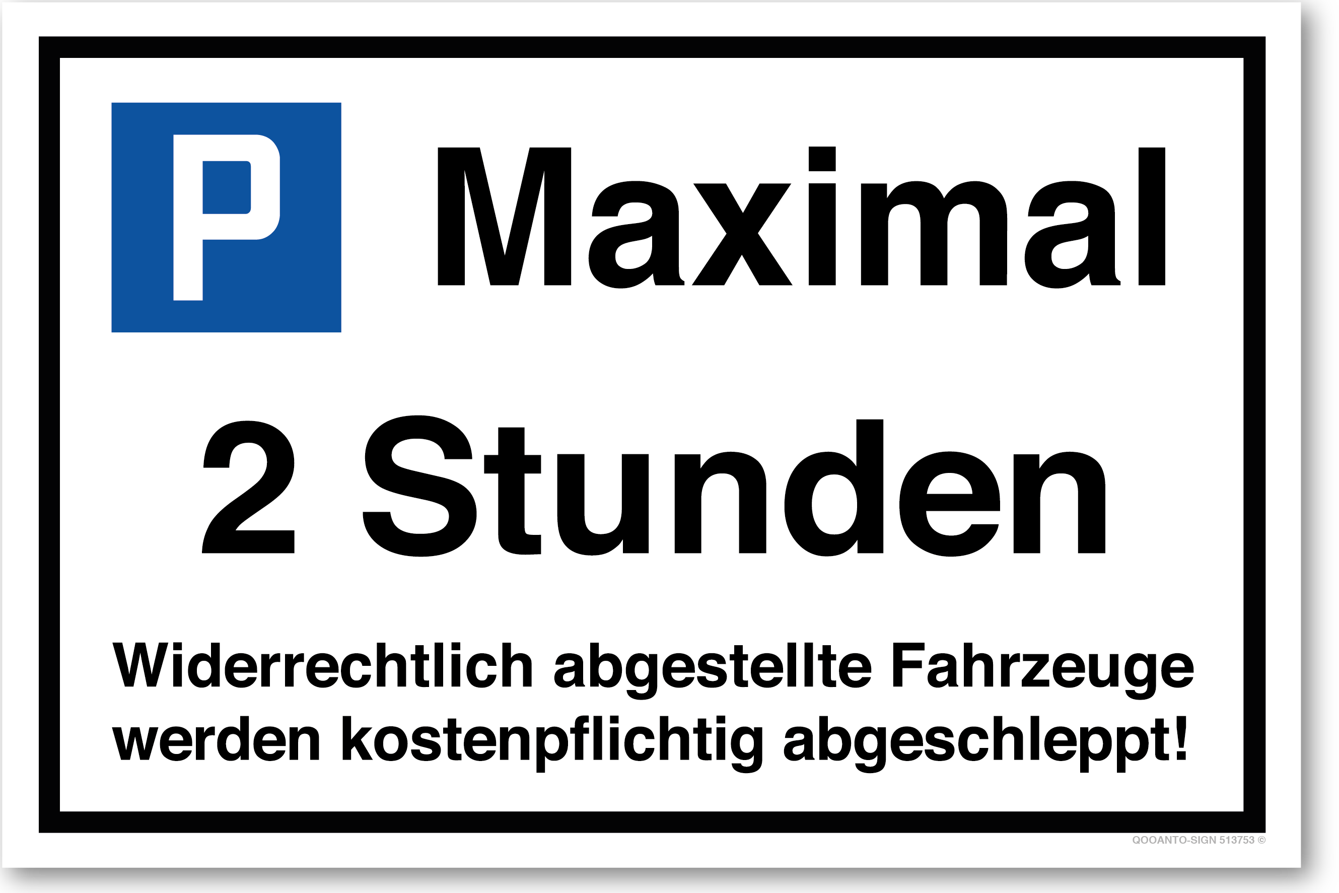 Miximal 2 Stunden - Widerrechtlich abgestellte Fahrzeuge werden kostenpflichtig abgeschleppt - Parkplatzschild querformat