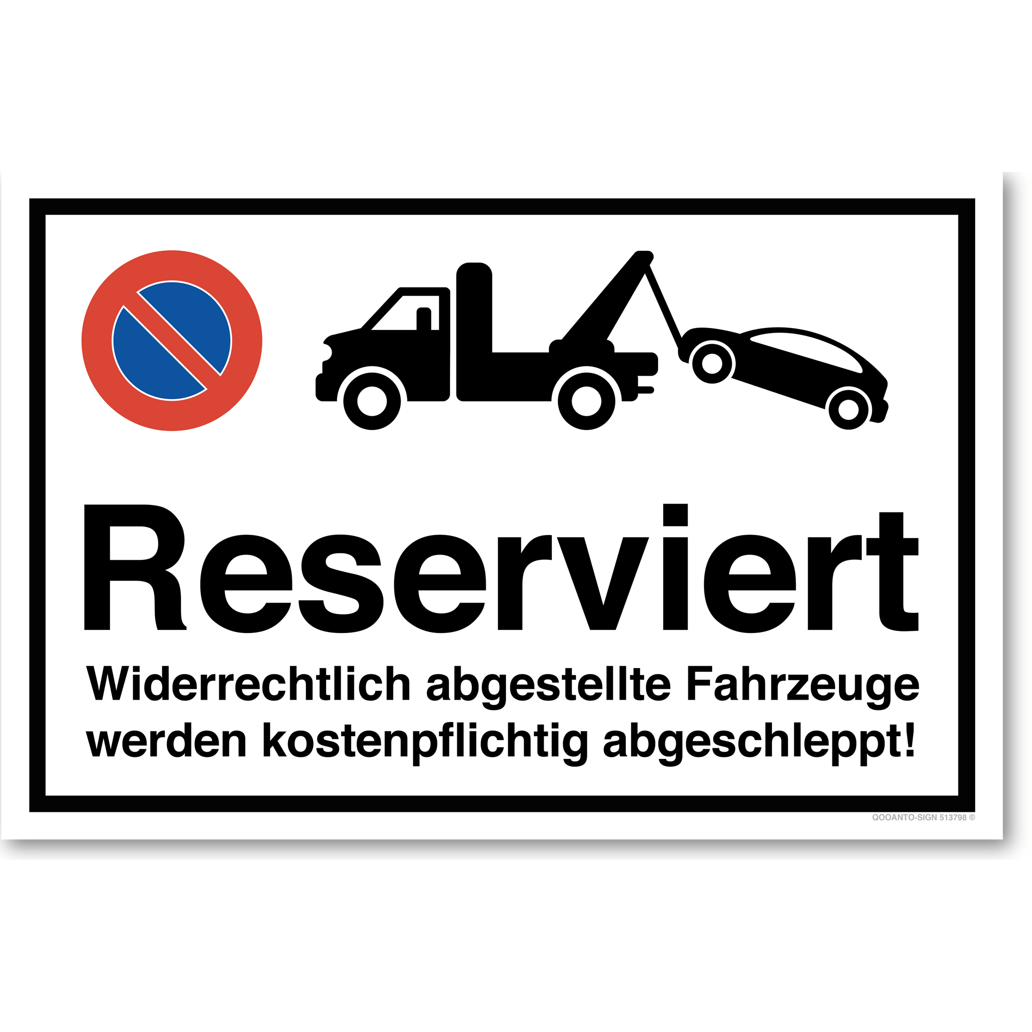 Reserviert - Widerrechtlich abgestellte Fahrzeuge werden kostenpflichtig abgeschleppt - Parkverbotsschild querformat