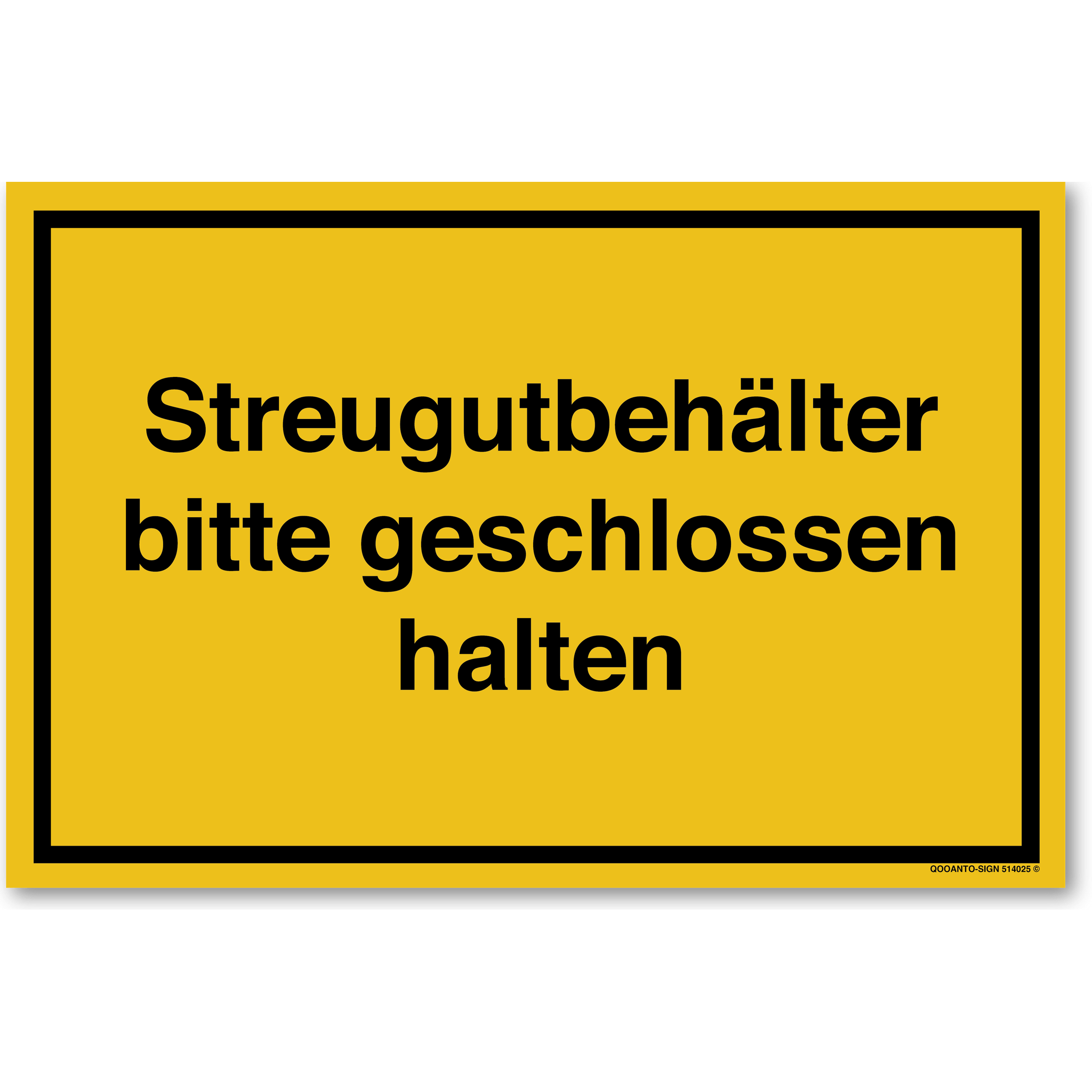 Streugutbehälter bitte geschlossen halten, gelb, Schild