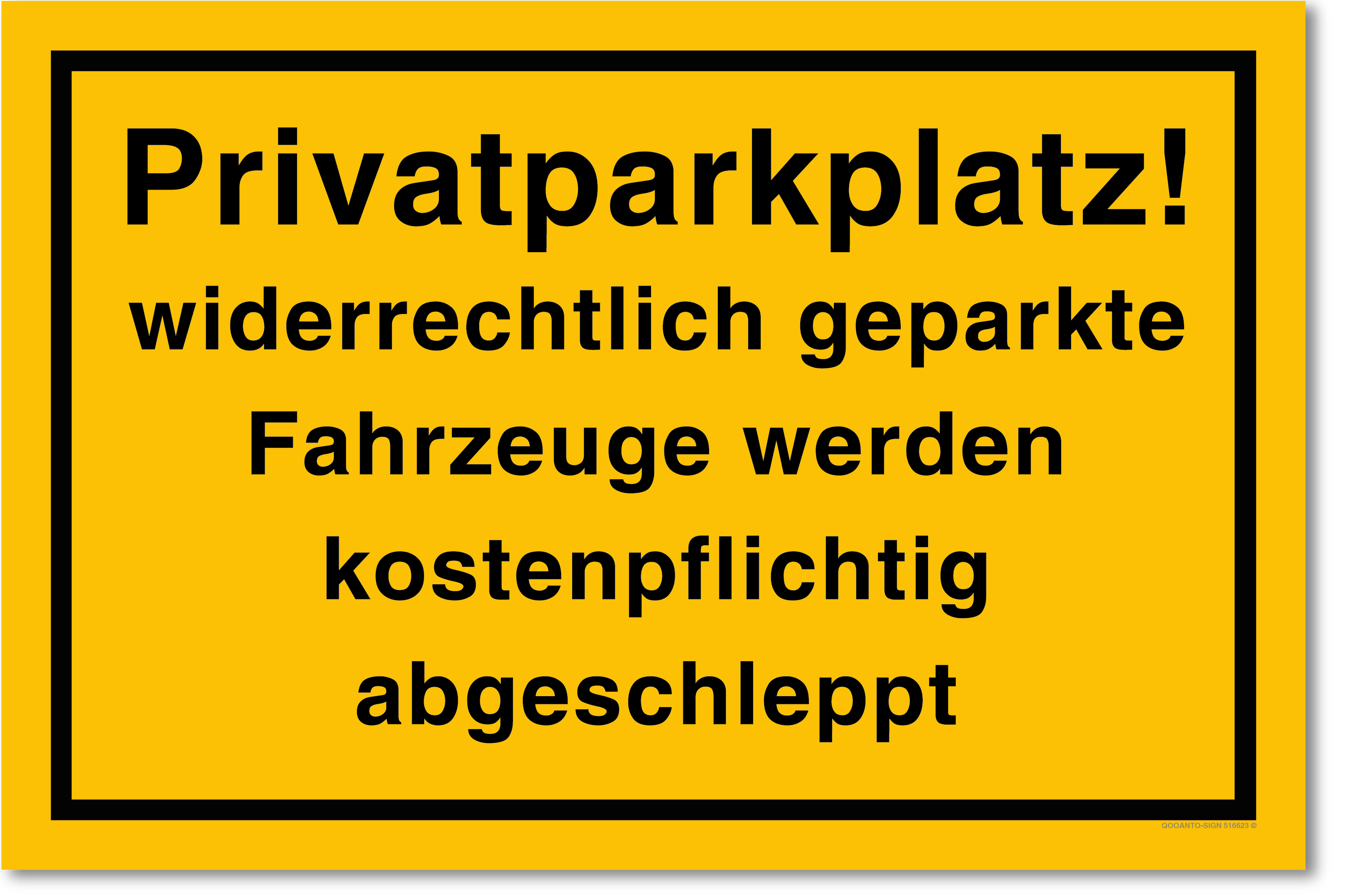 Privatparkplatz! Widerrechtlich geparkte Fahrzeuge werden kostenfplichtig abgeschleppt, gelb, Schild