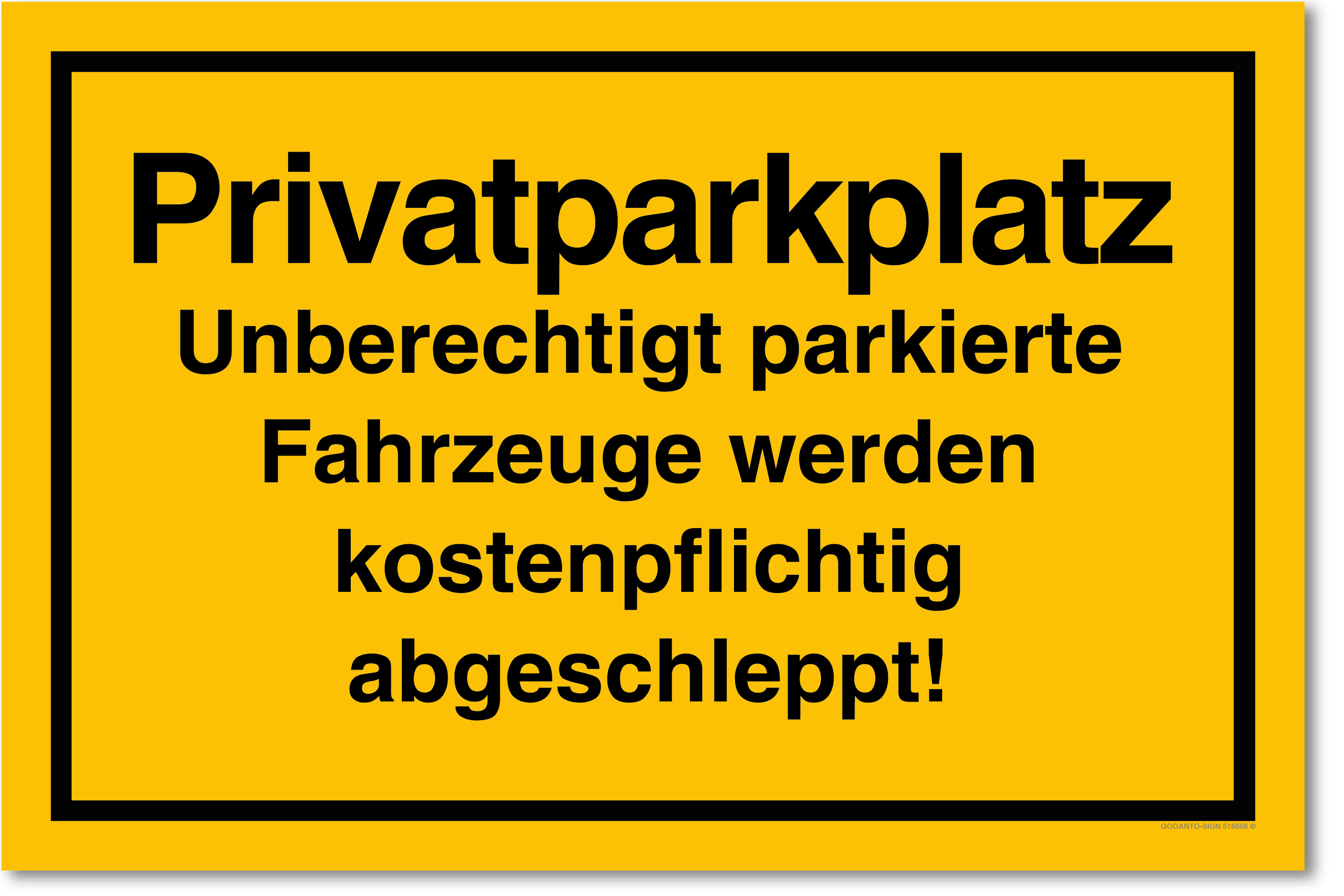 Privatparkplatz - Unberechtigt parkierte Fahrzeuge werden kostenpflichtig abbeschleppt!, gelb, Schild