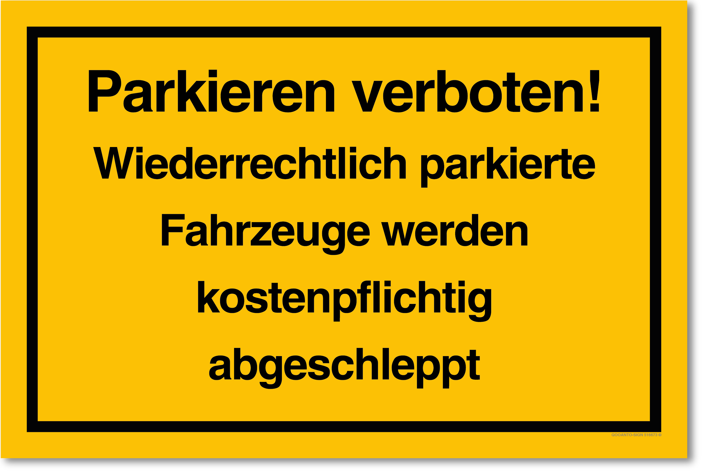 Parkieren verboten! Widerrechtlich parkierte Fahrzeuge werden kostenpflichtig abgeschleppt, gelb, Schild