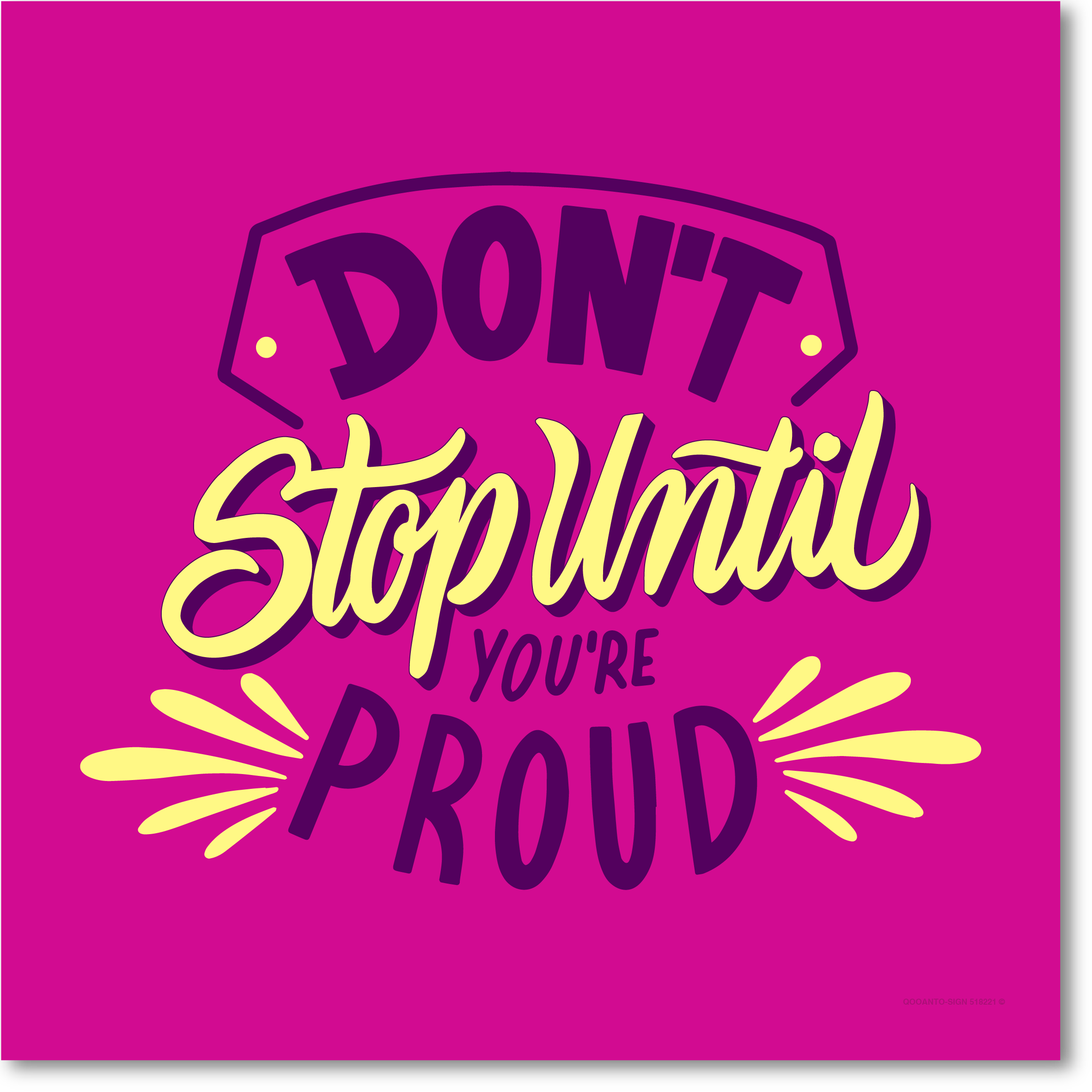 Don't stop until you're proud, Schild oder Aufkleber