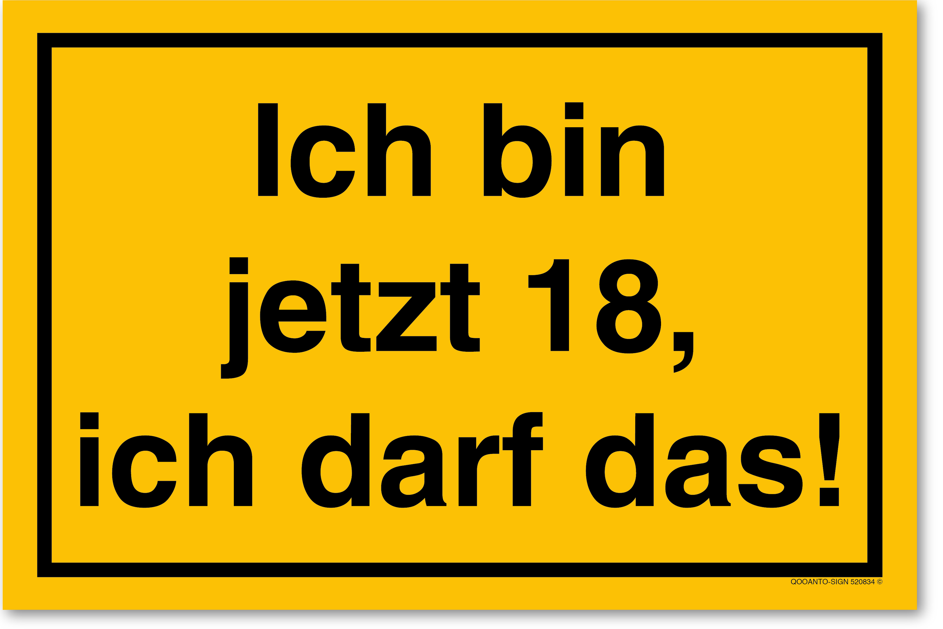 Ich bin jetzt 18, ich darf das!, gelb, Schild