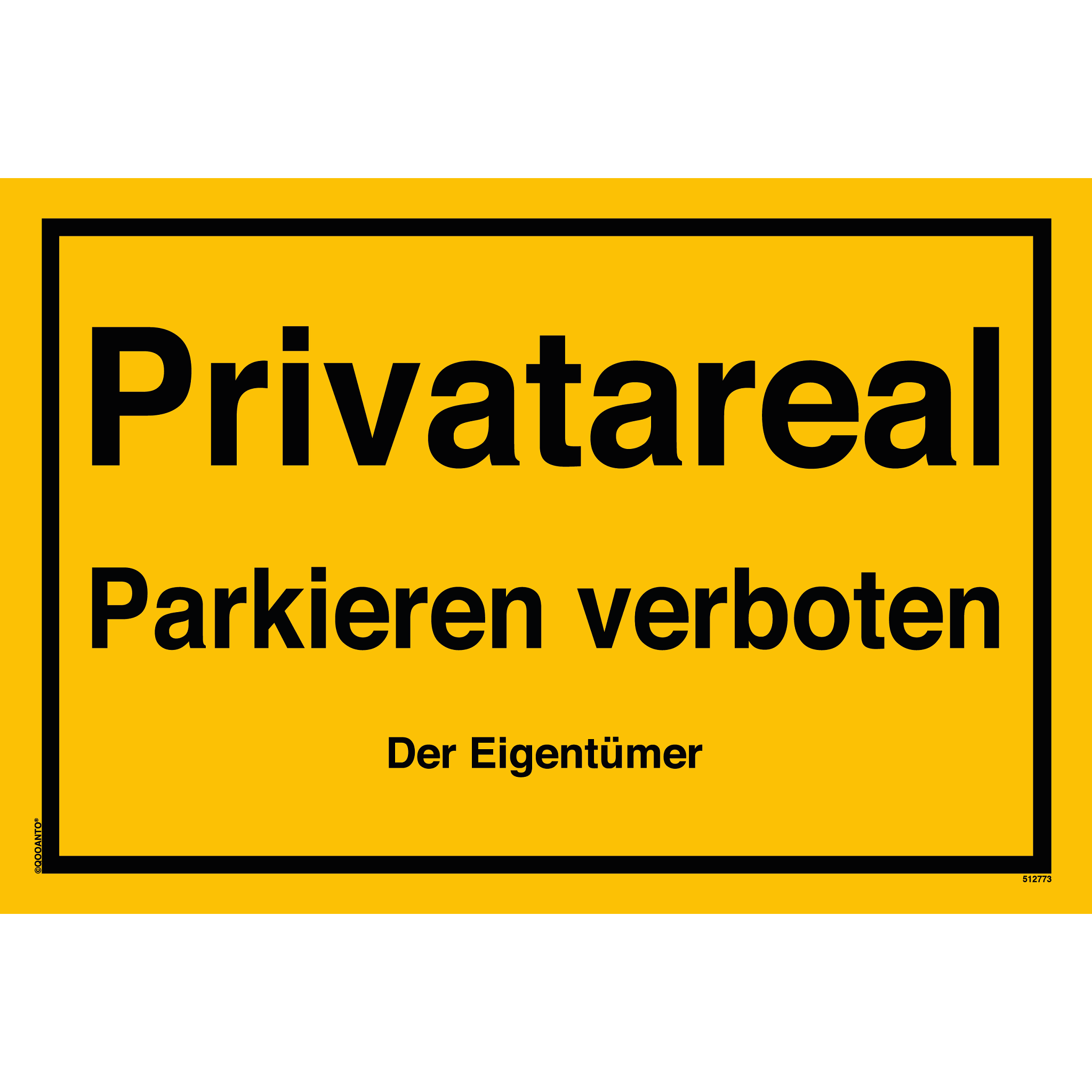Privatareal Parkieren verboten Der Eigentümer, gelb, Schild