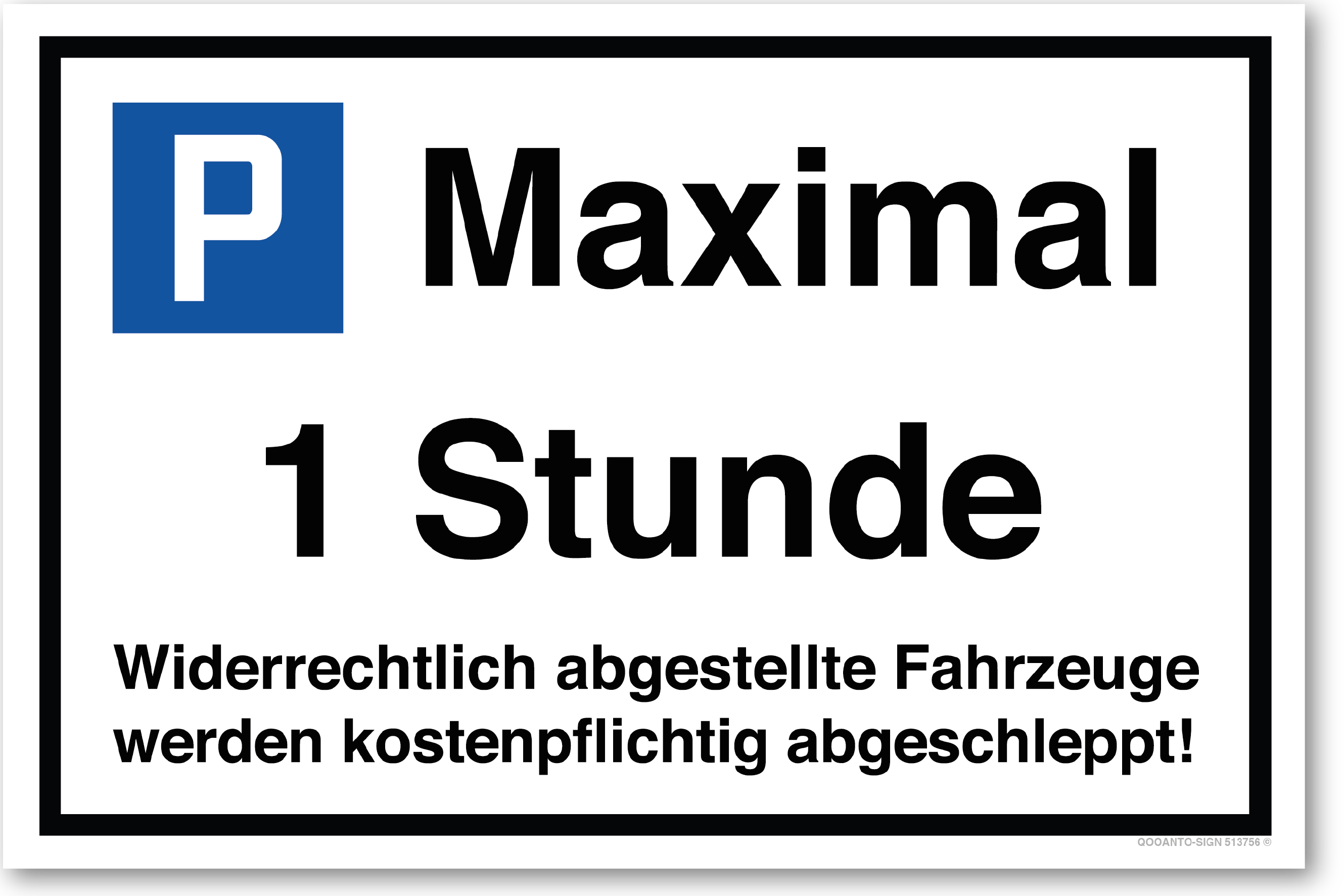Miximal 1 Stunde - Widerrechtlich abgestellte Fahrzeuge werden kostenpflichtig abgeschleppt - Parkplatzschild querformat