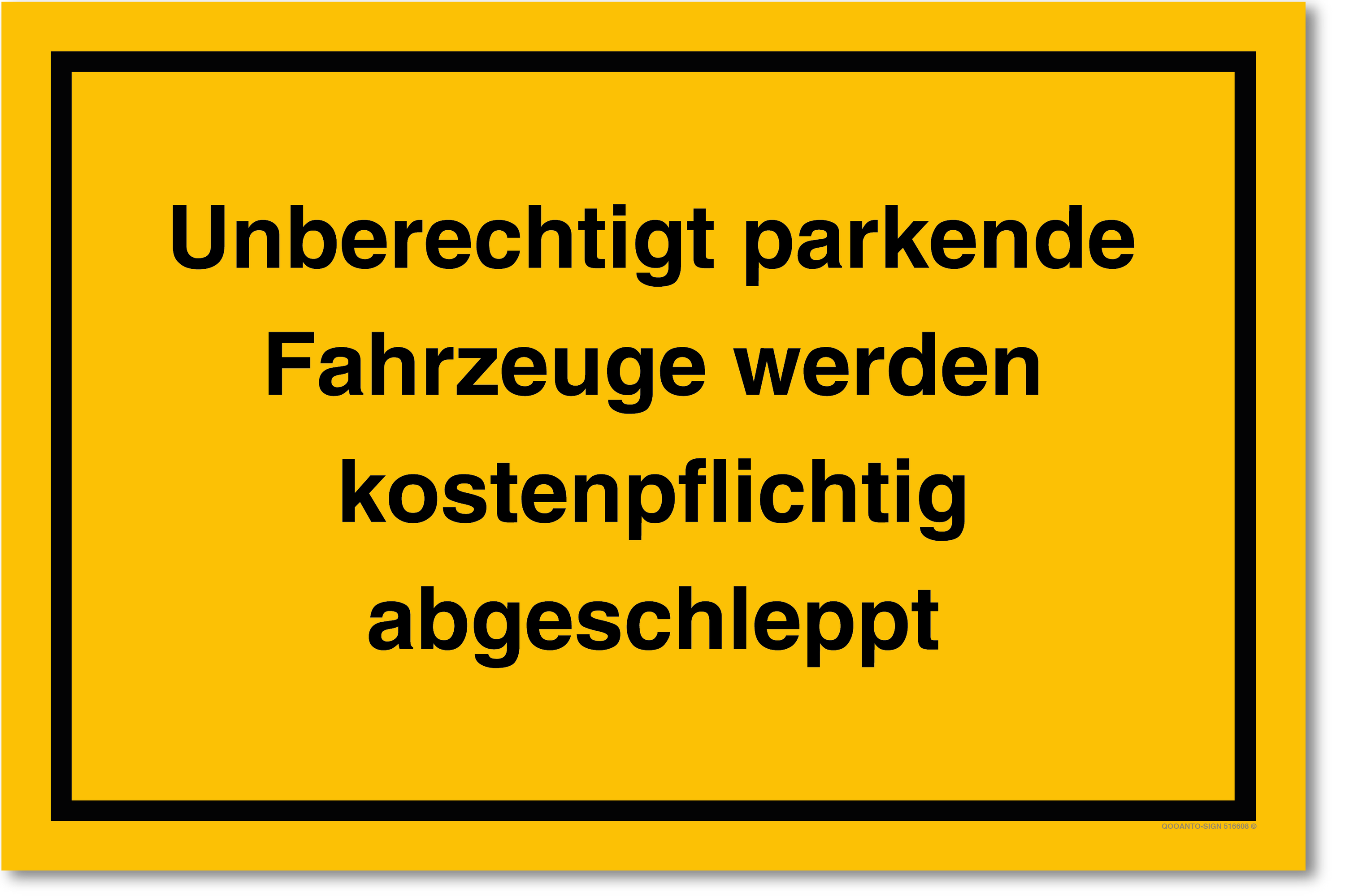 Privatparkplatz - Unberechtigt parkende Fahrzeuge werden kostenpflichtig abbeschleppt!, gelb, Schild