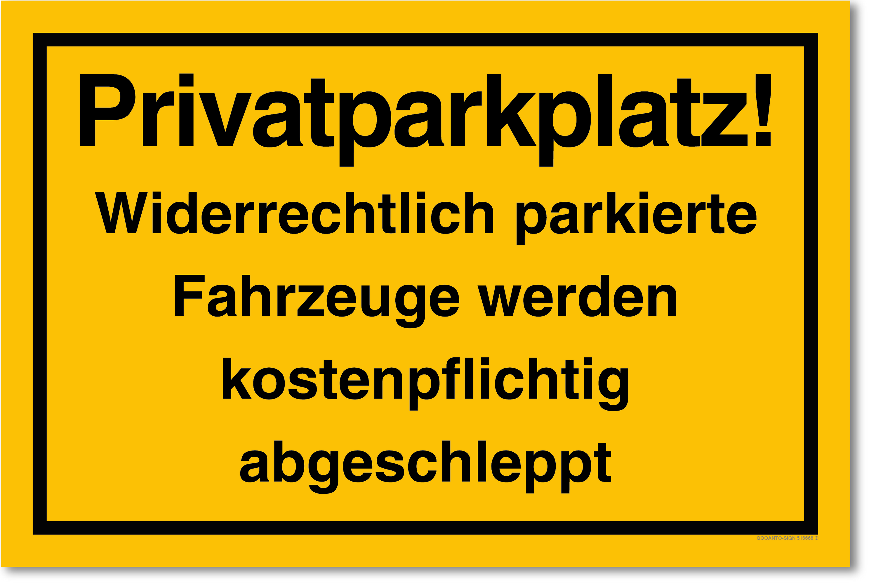 Privatparkplatz! Widerrechtlich parkierte Fahrzeuge werden kostenpflichtig abgeschleppt, gelb, Schild