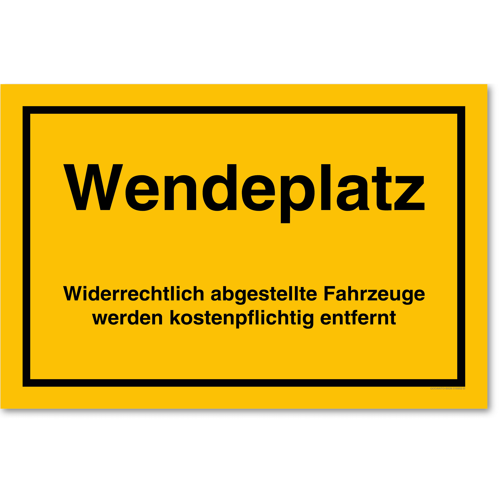Wendeplatz Widerrechtlich abgestellte Fahrzeuge werden kostenpflichtig abgeschleppt, gelb, Schild
